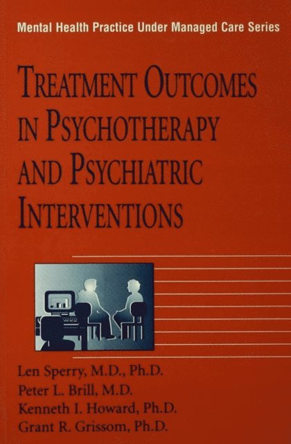 Grant R. Grissom, Kenneth I. Howard, Peter L. Brill, Len Sperry - Treatment Outcomes In Psychotherapy And Psychiatric Interventions, E-bok