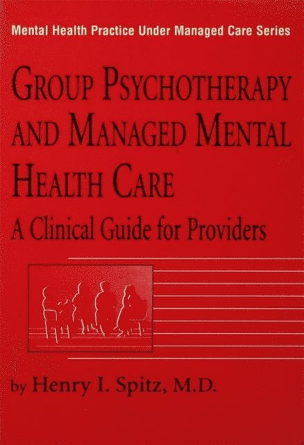 Henry I. Spitz - Group Psychotherapy And Managed Mental Health Care, E-bok