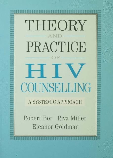Eleanor Goldman, Riva Miller, Robert Bor - Theory And Practice Of HIV Counselling, E-bok