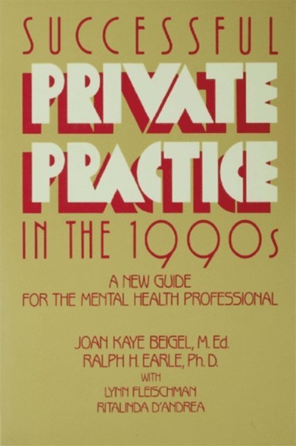 Ralph H. Earle, Joan Kaye Beigel - Successful Private Practice In The 1990s, E-bok