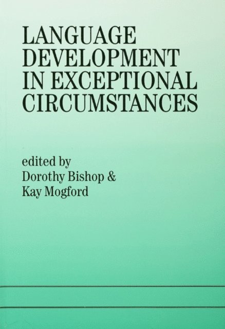 K. Mogford, Dorothy Bishop - Language Development In Exceptional Circumstances, E-bok
