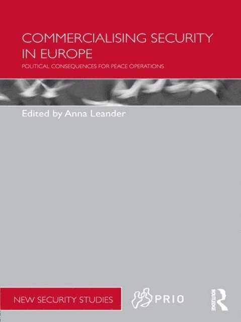 Anna Leander - Commercialising Security in Europe, E-bok