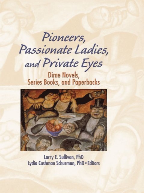 Lydia C Schurman, Larry E Sullivan - Pioneers, Passionate Ladies, and Private Eyes, E-bok