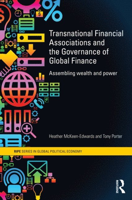 Tony Porter, Heather McKeen-Edwards - Transnational Financial Associations and the Governance of Global Finance, E-bok