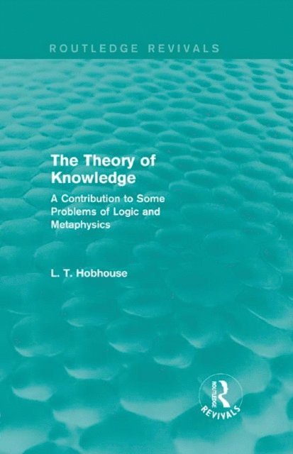 L. T. Hobhouse - Theory of Knowledge (Routledge Revivals), E-bok