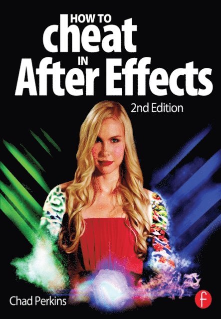 Chad Perkins - How to Cheat in After Effects, E-bok