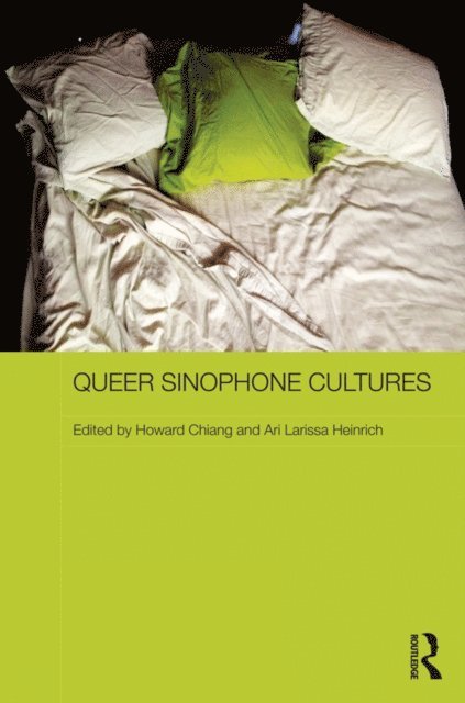 Ari Larissa Heinrich, Howard Chiang - Queer Sinophone Cultures, E-bok