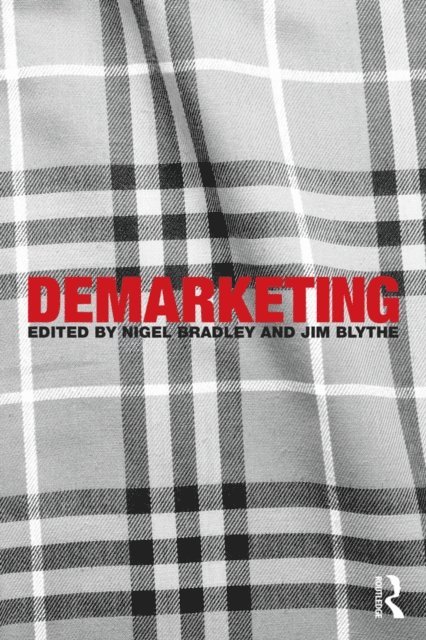 Jim Blythe, Nigel Bradley - Demarketing, E-bok
