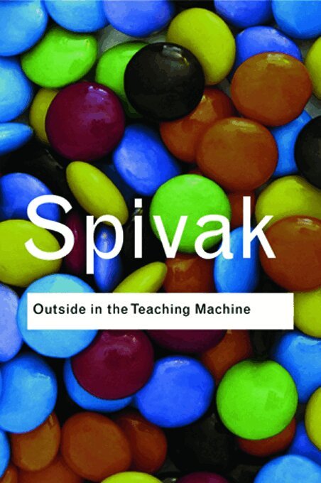 Gayatri Chakravorty Spivak - Outside in the Teaching Machine, E-bok