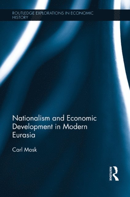 Carl Mosk - Nationalism and Economic Development in Modern Eurasia, E-bok