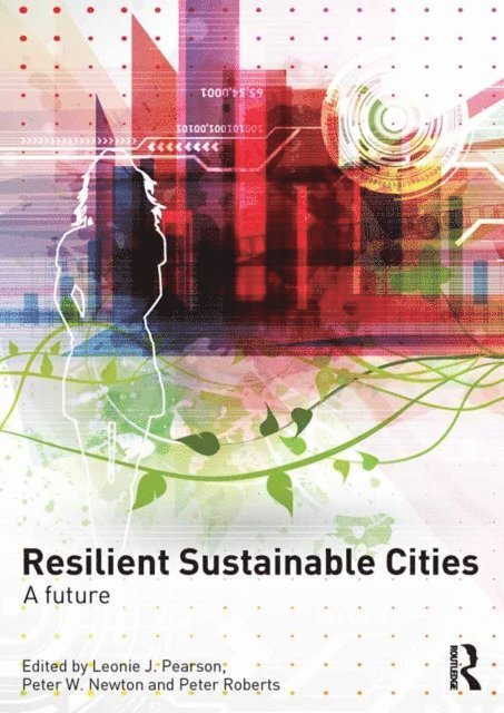 Peter Roberts, Peter Newton, Leonie Pearson - Resilient Sustainable Cities, E-bok
