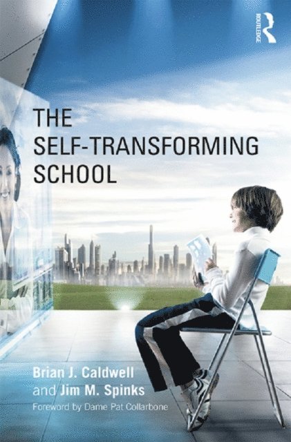 Jim M. Spinks, Brian J. Caldwell - Self-Transforming School, E-bok