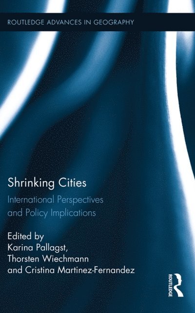 Cristina Martinez-Fernandez, Thorsten Wiechmann, Karina Pallagst - Shrinking Cities, E-bok