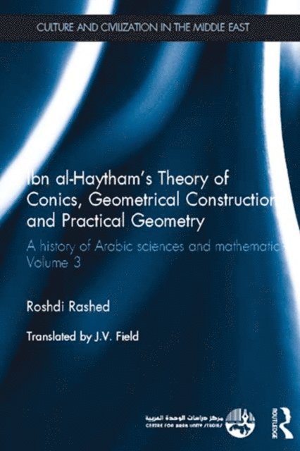 Roshdi Rashed - Ibn al-Haytham's Theory of Conics, Geometrical Constructions and Practical Geometry, E-bok