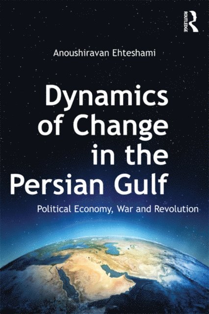 Anoushiravan Ehteshami - Dynamics of Change in the Persian Gulf, E-bok