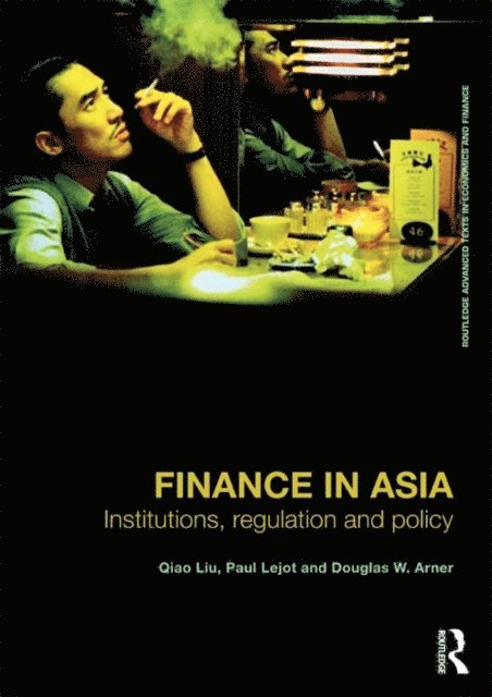 Douglas W. Arner, Paul Lejot, Qiao Liu - Finance in Asia, E-bok