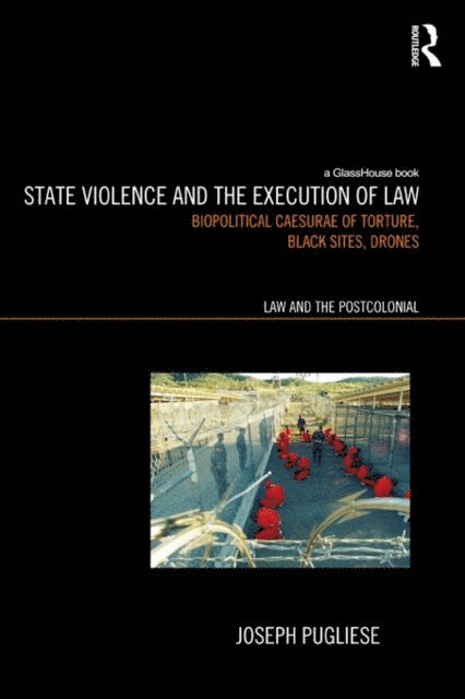 Joseph Pugliese - State Violence and the Execution of Law, E-bok