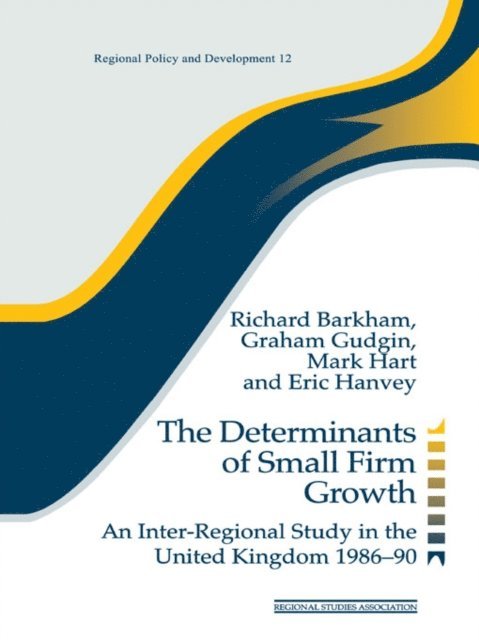 Mark Hart, Graham Gudgin, Richard Barkham, Eric Hanvey - Determinants of Small Firm Growth, E-bok