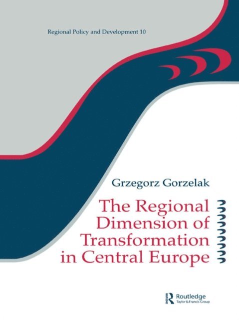 Grzegorz Gorzelak - Regional Dimension of Transformation in Central Europe, E-bok