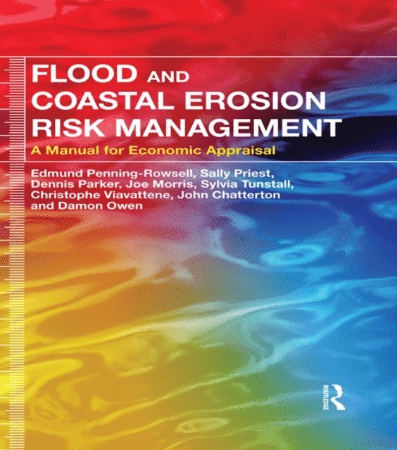Damon Owen, John Chatterton, Christophe Viavattene, Sylvia Tunstall, Joe Morris, Dennis Parker, Sally Priest, Edmund Penning-Rowsell - Flood and Coastal Erosion Risk Management, E-bok
