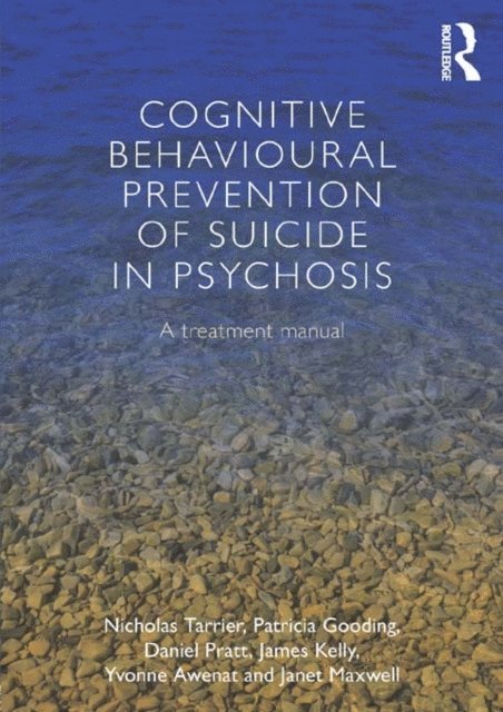 Janet Maxwell, Yvonne Awenat, James Kelly, Daniel Pratt, Patricia Gooding, Nicholas Tarrier - Cognitive Behavioural Prevention of Suicide in Psychosis, E-bok