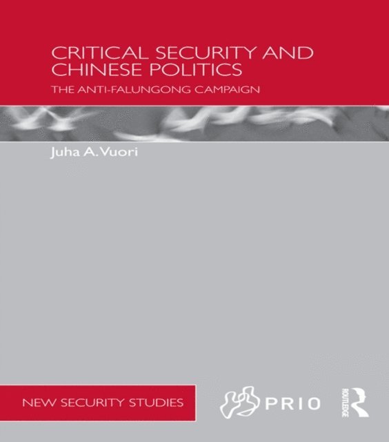 Juha A. Vuori - Critical Security and Chinese Politics, E-bok