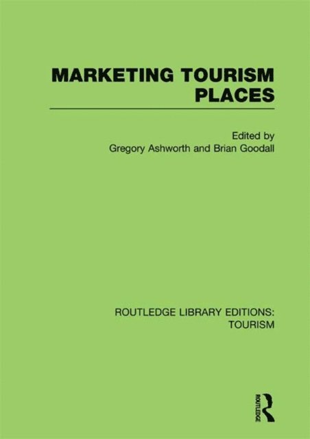 Brian Goodall, Gregory Ashworth - Marketing Tourism Places (RLE Tourism), E-bok