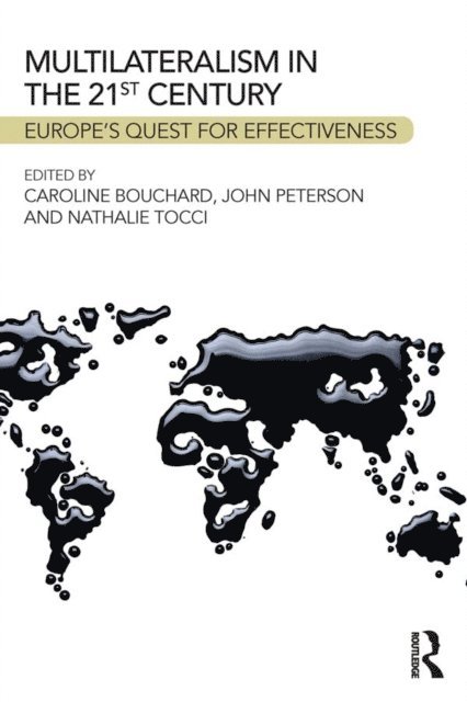 Nathalie Tocci, John Peterson, Caroline Bouchard - Multilateralism in the 21st Century, E-bok