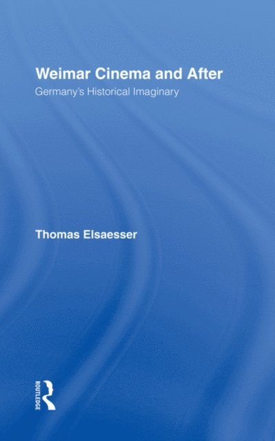 Thomas Elsaesser - Weimar Cinema and After, E-bok