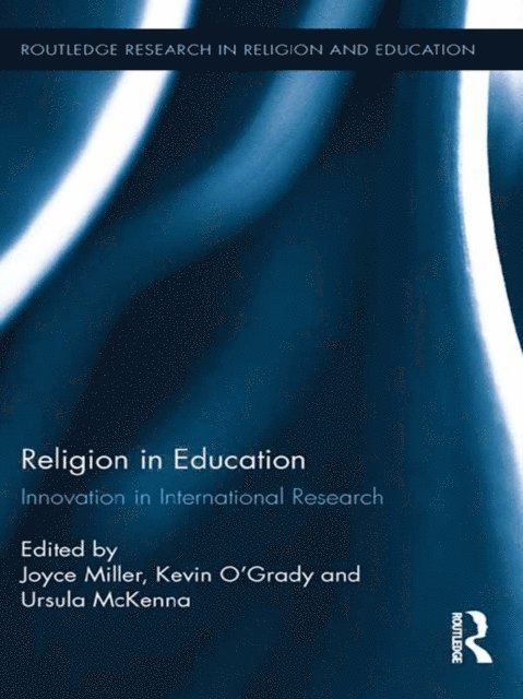 Ursula McKenna, Kevin O'Grady, Joyce Miller - Religion in Education, E-bok