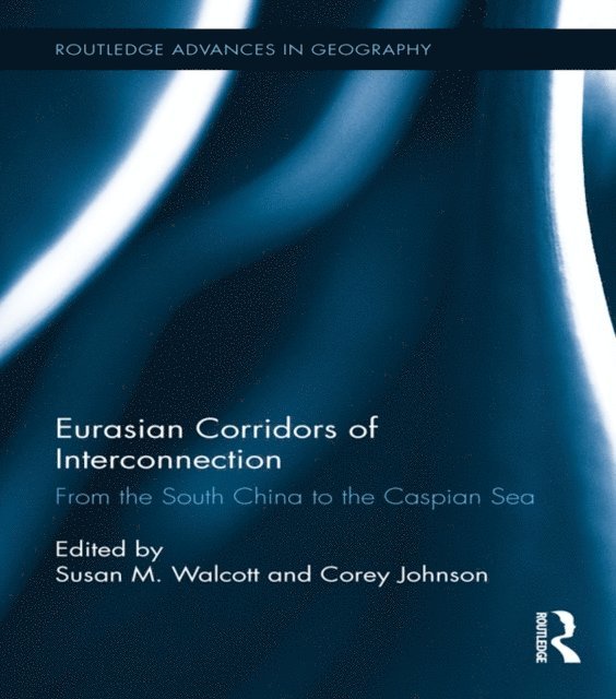Corey Johnson, Susan M. Walcott - Eurasian Corridors of Interconnection, E-bok