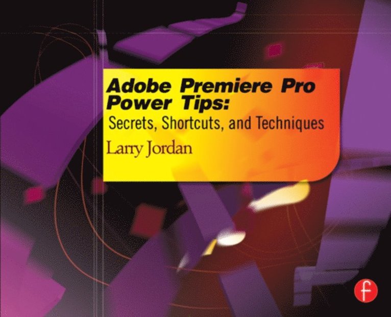 Larry Jordan - Adobe Premiere Pro Power Tips, E-bok. Tillgänglighet: Lägg i varukorg