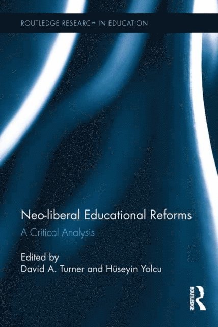 Huseyin Yolcu, David Turner - Neo-liberal Educational Reforms, E-bok