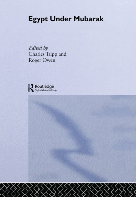Charles Tripp, Roger Owen - Egypt Under Mubarak, E-bok