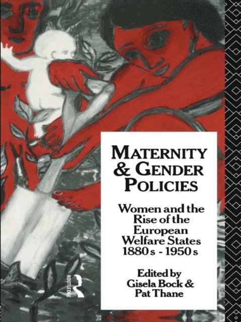 Patricia Thane, Gisela Bock - Maternity and Gender Policies, E-bok