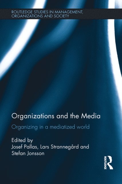 Stefan Jonsson, Lars Strannegard, Josef Pallas - Organizations and the Media, E-bok