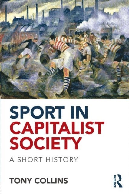 Tony Collins - Sport in Capitalist Society, E-bok