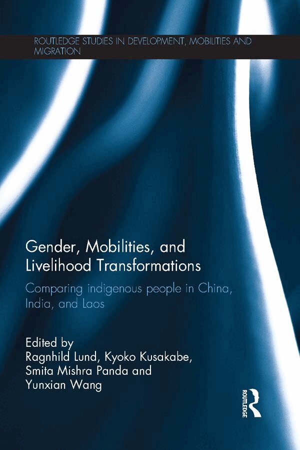 Ragnhild Lund, Kyoko Kusakabe, Smita Mishra Panda, Yunxian Wang - Gender, Mobilities, and Livelihood Transformations, E-bok