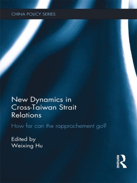 Weixing Hu - New Dynamics in Cross-Taiwan Strait Relations, E-bok