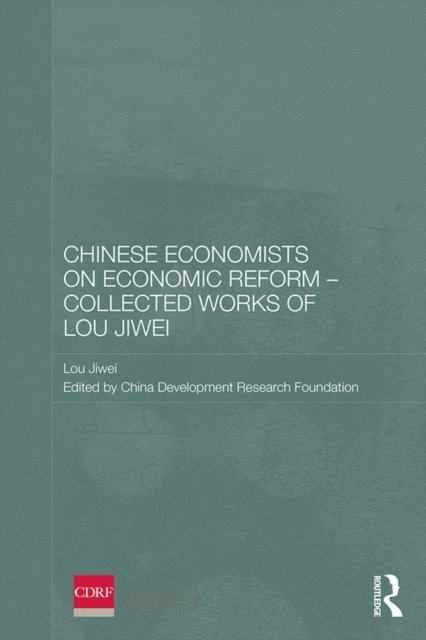 Lou Jiwei, China Development Research Foundation - Chinese Economists on Economic Reform - Collected Works of Lou Jiwei, E-bok