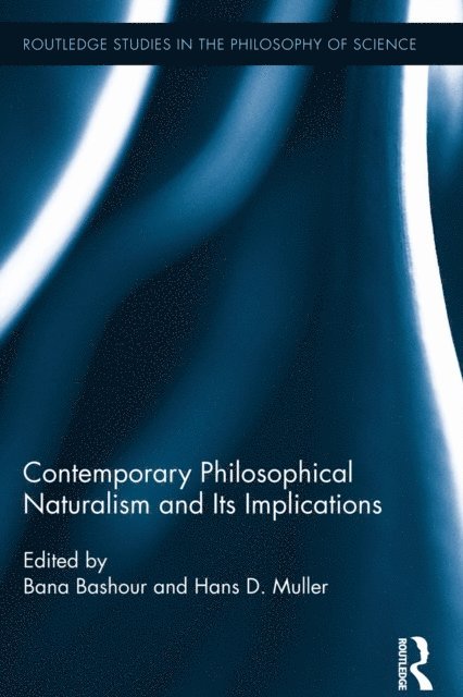 Hans D. Muller, Bana Bashour - Contemporary Philosophical Naturalism and Its Implications, E-bok