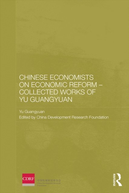 Yu Guangyuan, China Development Research Foundation - Chinese Economists on Economic Reform - Collected Works of Yu Guangyuan, E-bok