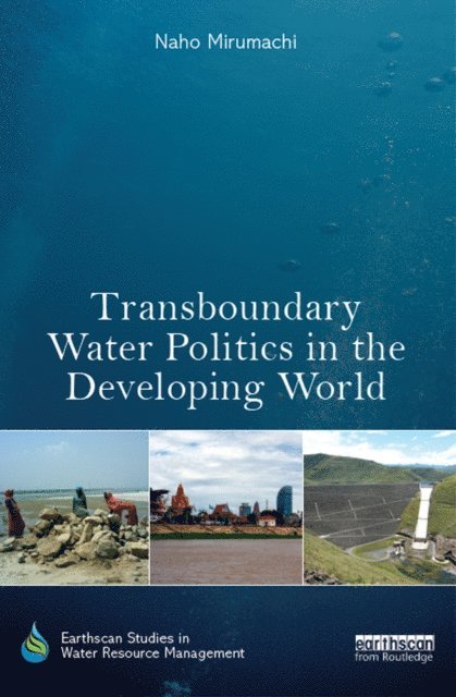 Naho Mirumachi - Transboundary Water Politics in the Developing World, E-bok