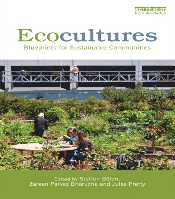 Jules Pretty, Zareen Pervez Bharucha, Steffen Bohm - Ecocultures, E-bok