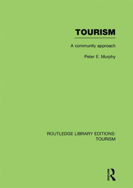Peter Murphy - Tourism: A Community Approach (RLE Tourism), E-bok