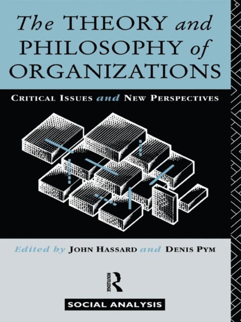 Denis Pym, John Hassard - Theory and Philosophy of Organizations, E-bok