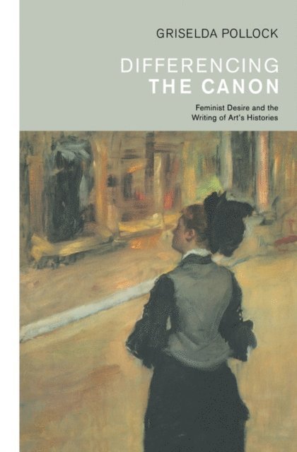 Griselda Pollock - Differencing the Canon, E-bok