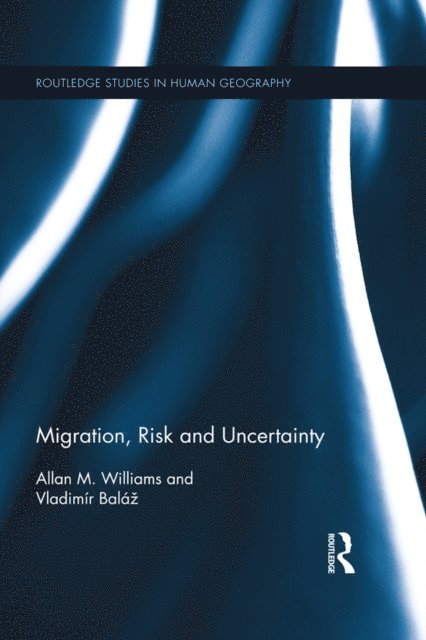 Vladimir Balaz, Allan M. Williams - Migration, Risk and Uncertainty, E-bok