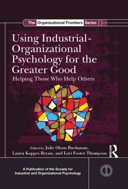 Lori Foster Thompson, Laura L. Koppes Bryan, Julie B. Olson-Buchanan - Using Industrial-Organizational Psychology for the Greater Good, E-bok