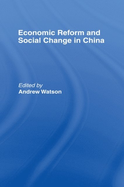 Andrew Watson - Economic Reform and Social Change in China, E-bok